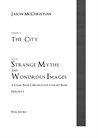 Issue 1, Series 1 - The City from Strange Myths and Wondrous Images - A Comic Book Chronicle for Concert Band